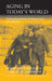 Aging in Today's World: Conversations Between an Anthropologist and a Physician by Renée Rose Shield, Stanley M. Aronson