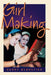 Girl Making: A Cross-Cultural Ethnography on the Processes of Growing Up Female by Gerry Bloustien