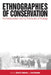 Ethnographies of Conservation: Environmentalism and the Distribution of Privilege by David G. Anderson, Eeva Berglund