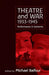 Theatre and War 1933-1945: Performance in Extremis by Michael Balfour