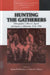 Hunting the Gatherers: Ethnographic Collectors, Agents, and Agency in Melanesia 1870s-1930s by Michael O'Hanlon, Robert L. Welsch