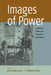 Images of Power: Iconography, Culture and the State in Latin America by Jens Andermann, William Rowe