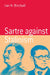 Sartre Against Stalinism by Ian H. Birchall