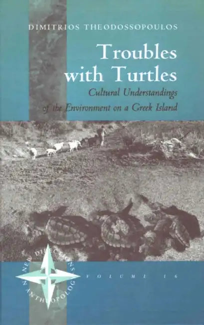 Troubles with Turtles: Cultural Understandings of the Environment on a Greek Island by Dimitris Theodossopoulos