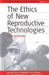 The Ethics of New Reproductive Technologies: Cases and Questions by Dolores Dooley, Panagiota Dalla-Vorgia, Tina Garanis-Papadatos