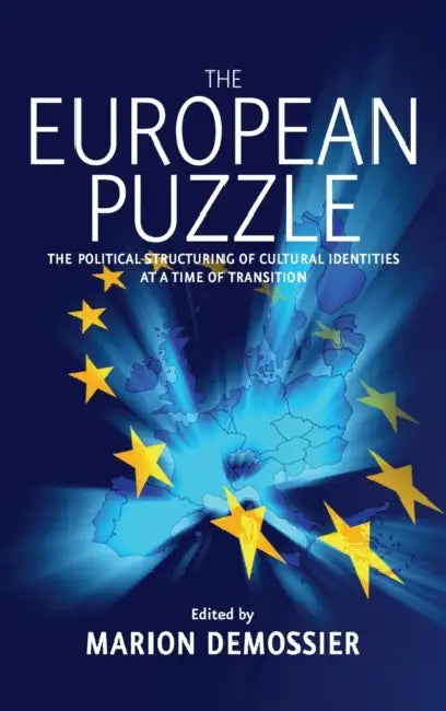 The European Puzzle: The Political Structuring of Cultural Identities at a Time of Transition by Marion Demossier