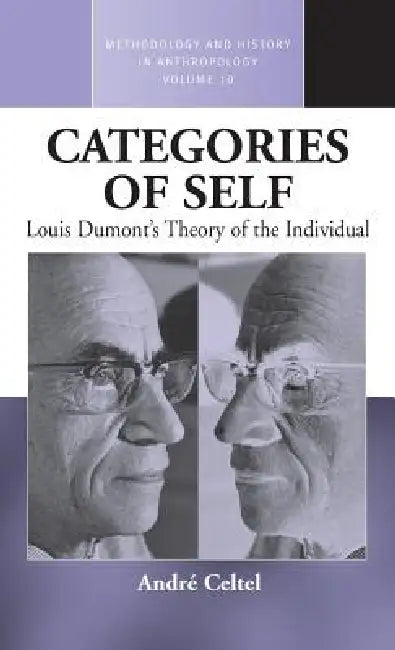 Categories of Self: Louis Dumont's Theory of the Individual by André Celtel
