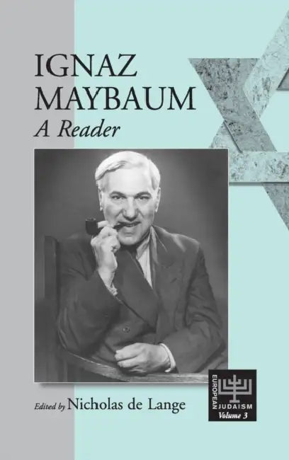 Ignaz Maybaum: A Reader by Nicholas de Lange