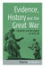 Evidence, History and the Great War: Historians and the Impact of 1914-18 by Gail Braybon