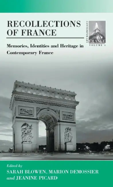 Recollections of France: The Past, Heritage and Memories by Sarah Blowen, Marion Demossier, Jeanine Picard