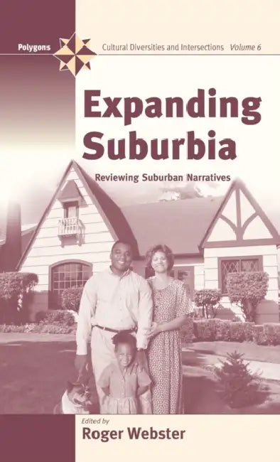 Expanding Suburbia: Reviewing Suburban Narrative by Roger Webster