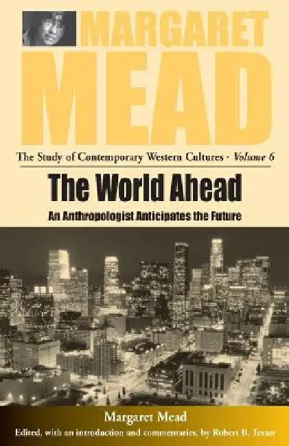 The World Ahead: An Anthropologist Anticipates the Future by Margaret Mead