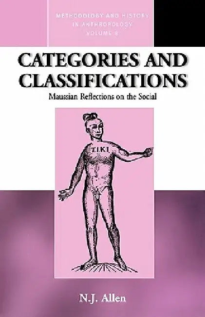Categories and Classifications: Maussian Reflections on the Social by N. J. Allen