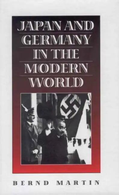 Japan and Germany in the Modern World by Bernd Martin