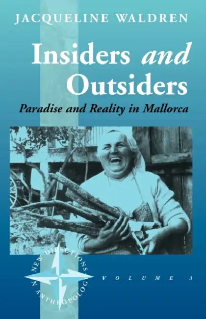 Insiders and Outsiders: Paradise and Reality in Mallorca by Jacqueline Waldren