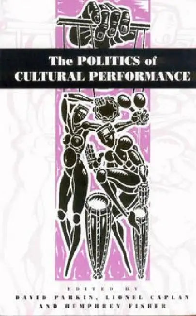 The Politics of Cultural Performance by David Parkin