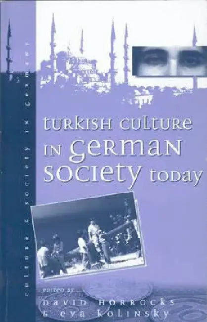 Turkish Culture in German Society by David Horrocks, Eva Kolinsky