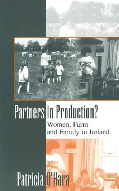Partners in Production?: Women, Farm, and Family in Ireland by Patricia O'Hara
