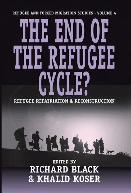 The End of the Refugee Cylcle? by Richard Black, Khalid Koser