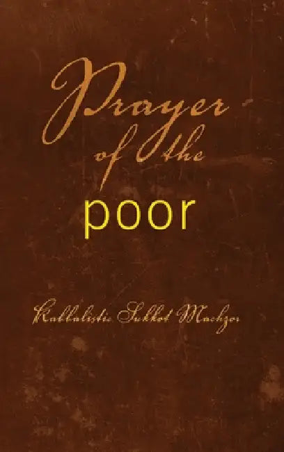 Prayer of the Poor: Kabbalistic Sukkot Machzor by From The Teachings of Rav Berg