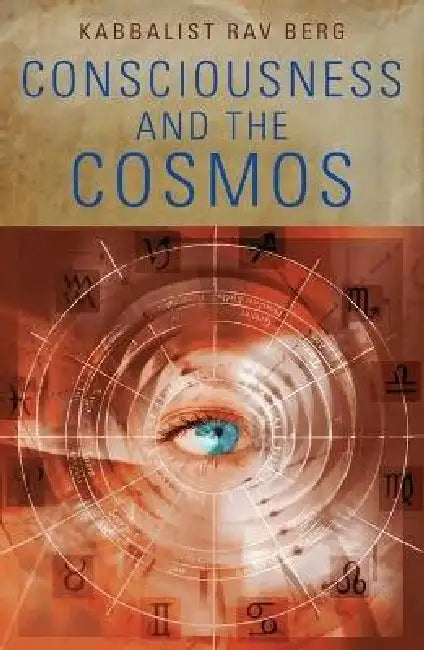 Consciousness and the Cosmos by Rav Berg