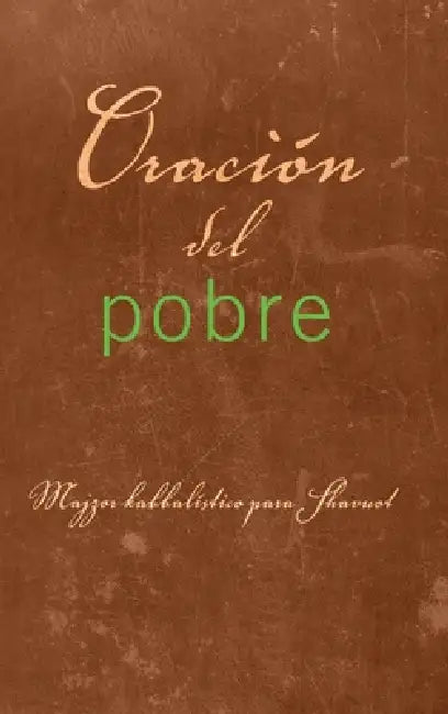 Oración del pobre: Majzor kabbalístico para Shavuot by From The Teachings of Rav Berg