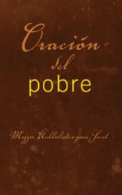 Oración del pobre: Majzor Kabbalístico para Sucot by From The Teachings of Rav Berg