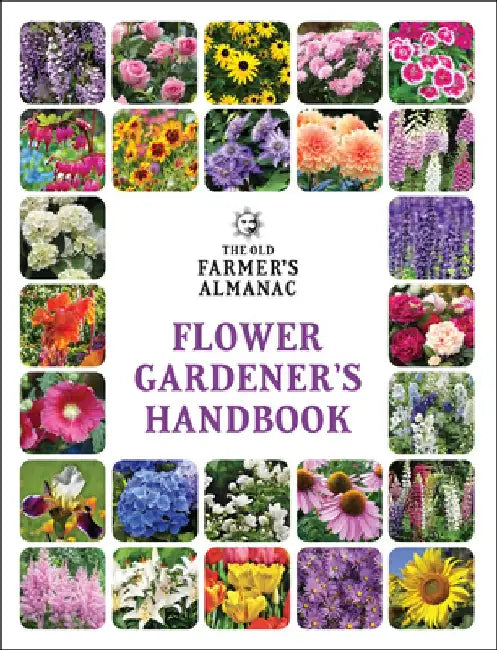 The Old Farmer's Almanac Flower Gardener's Handbook by Old Farmer's Almanac
