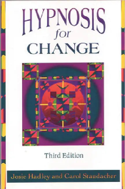 Hypnosis for Change: Calming Techniques for Your Hectic Life by Josie Hadley