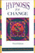 Hypnosis for Change: Calming Techniques for Your Hectic Life by Josie Hadley