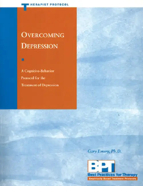 Overcoming Depression: Therapist Protocol by Gary Emery