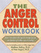 The Anger Control Workbook: Simple, Innovative Techniques for Managing Anger by Matthew McKay