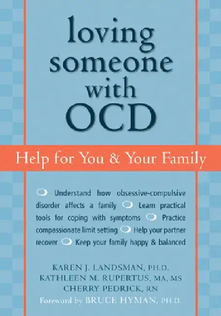 Loving Someone with OCD: Help for You & Your Family by Karen J. Landsman