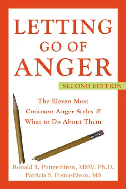Letting Go of Anger: The Eleven Most Common Anger Styles & What to Do about Them by Ronald Potter-Efron