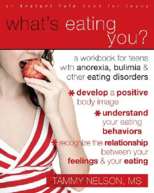 What's Eating You?: A Workbook for Teens with Anorexia, Bulimia, and Other Eating Disorders by Tammy Nelson