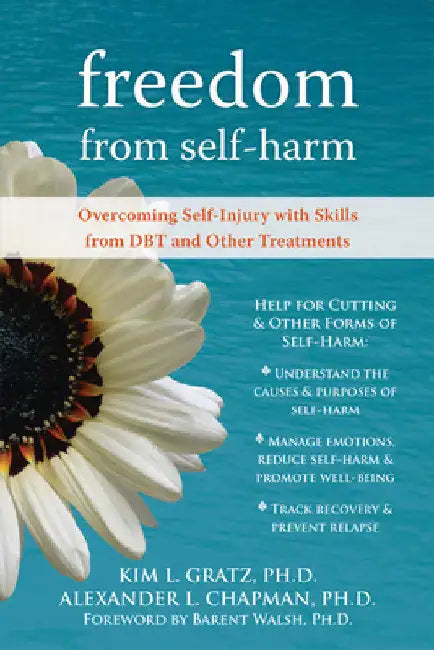 Freedom from Self-Harm: Overcoming Self-Injury with Skills from Dbt and Other Treatments by Chapman, Alexander L.