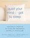 Quiet Your Mind and Get to Sleep: Solutions to Insomnia for Those with Depression, Anxiety or Chronic Pain by Richard Bootzin