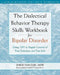 The Dialectical Behavior Therapy Skills Workbook for Bipolar Disorder: Using DBT to Regain Control of Your Emotions and Your Life by Sheri Van Dijk