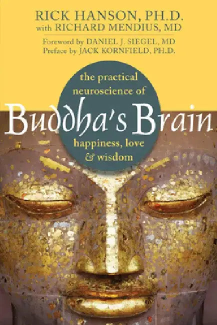 Buddha's Brain: The Practical Neuroscience of Happiness, Love & Wisdom by Rick Hanson