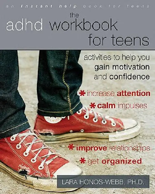 The ADHD Workbook for Teens: Activities to Help You Gain Motivation and Confidence by Lara Honos-Webb