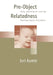 Pre-Object Relatedness: Early Attachment and the Psychoanalytic Situation by Ivri Kumin