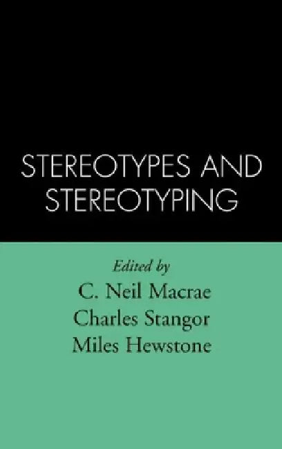Stereotypes and Stereotyping by C. Neil MacRae, Charles Stangor, Miles Hewstone