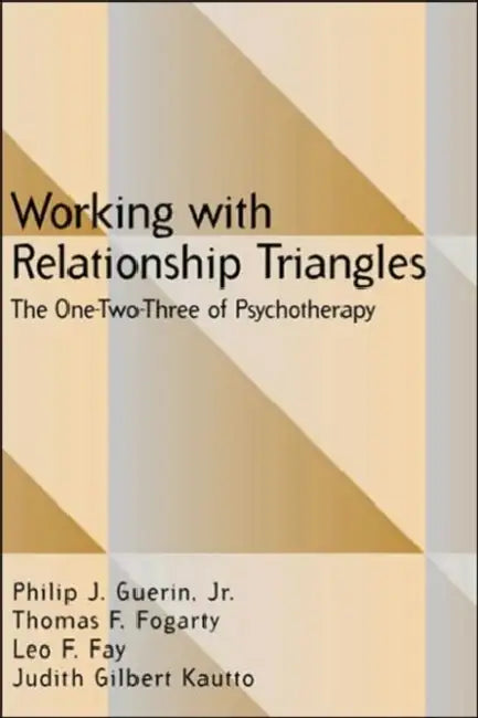 Working with Relationship Triangles: The One-Two-Three of Psychotherapy by Philip J. Guerin, Thomas F. Fogarty, Leo F. Fay