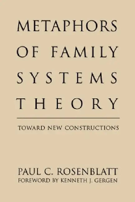Metaphors of Family Systems Theory: Toward New Constructions by Paul C. Rosenblatt