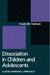 Dissociation in Children and Adolescents: A Developmental Perspective by Frank W. Putnam