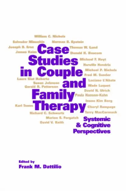 Case Studies in Couple and Family Therapy: Systemic and Cognitive Perspectives by Frank M. Dattilio
