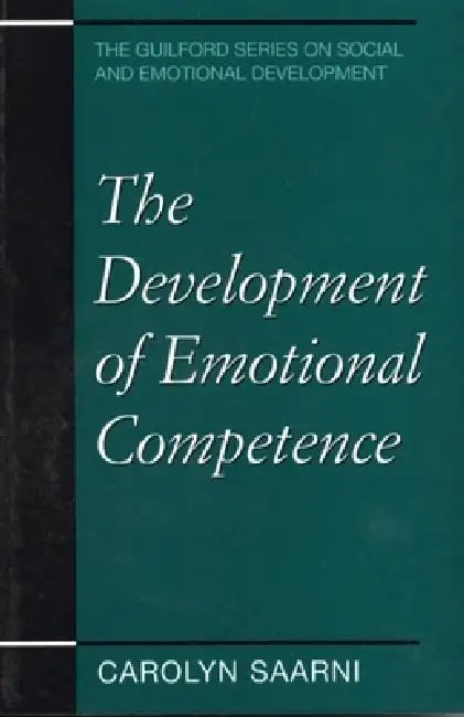 The Development of Emotional Competence by Carolyn Saarni