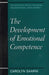 The Development of Emotional Competence by Carolyn Saarni