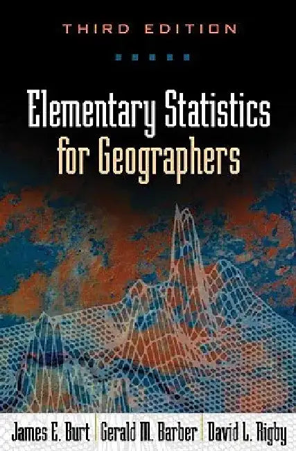 Elementary Statistics for Geographers by James E. Burt