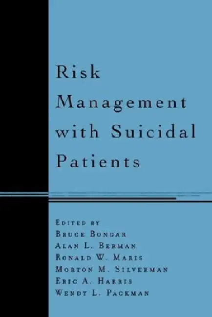 Risk Management with Suicidal Patients by Bruce Bongar, Alan L. Berman, Ronald W. Maris